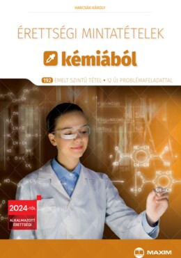 Érettségi Mintatételek Kémiából (192 Emelt Szintű Tétel)  2024-Től Érvényes