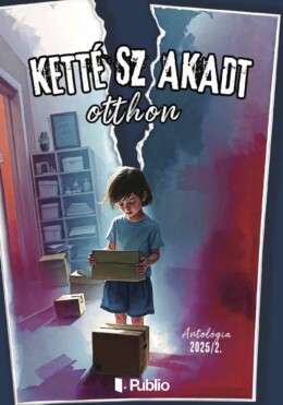 Kettészakadt Otthon - Antológia 2025/2.