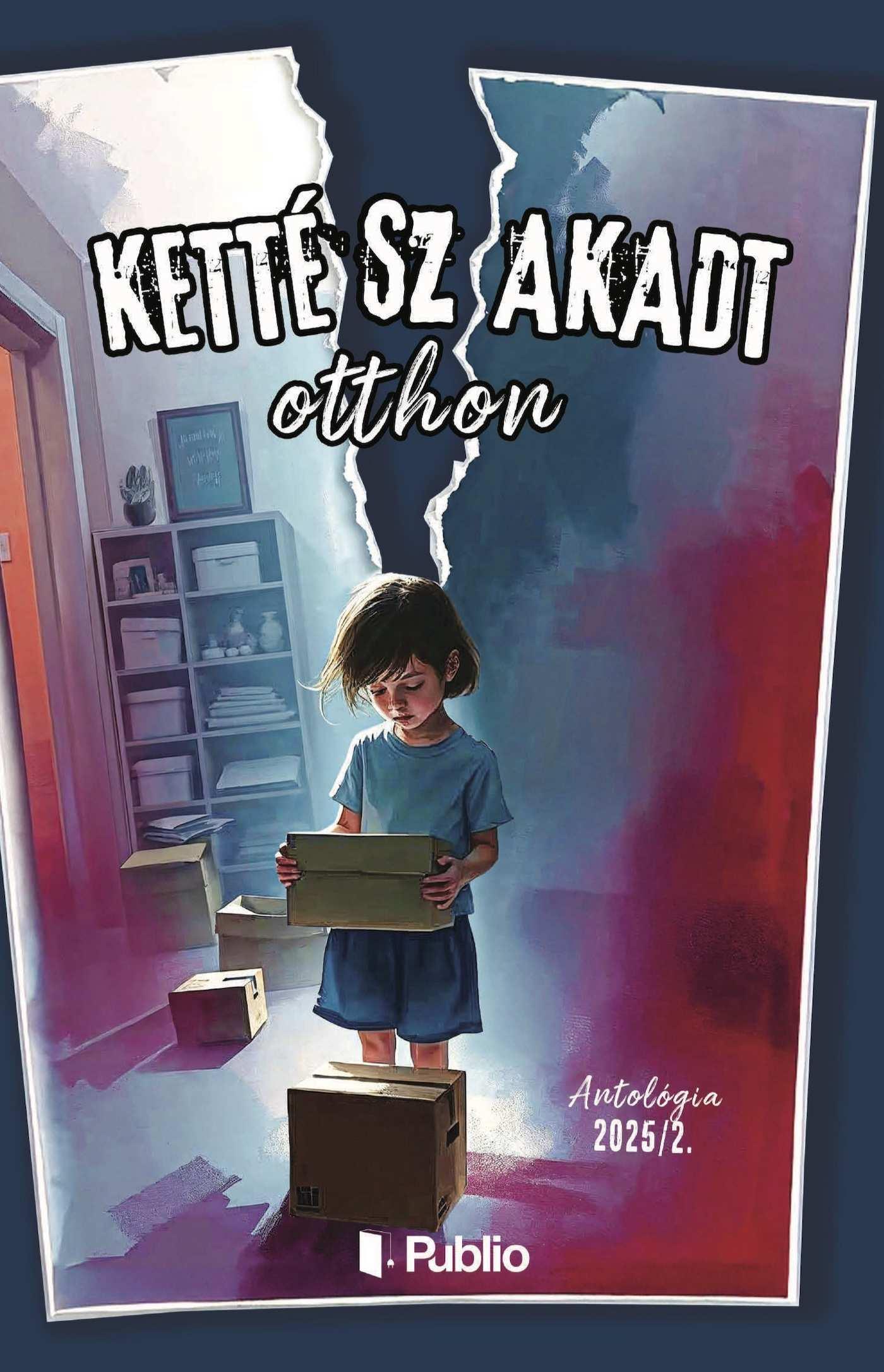 Kettészakadt Otthon - Antológia 2025/2.