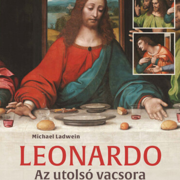 Leonardo - Az Utolsó Vacsora - Világdráma És Megváltás