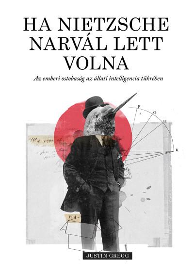 Ha Nietzsche Narvál Lett Volna - Az Emberi Ostobaság Az Állati Intelligencia..