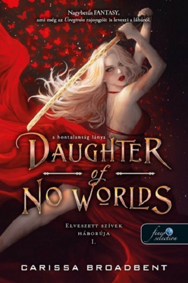 Daughter Of No Worlds - A Hontalanság Lánya - Elveszett Szívek Háborúja 1.