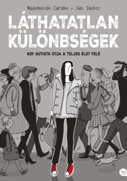 Láthatatlan Különbségek - Egy Autista Útja A Teljes Élet Felé