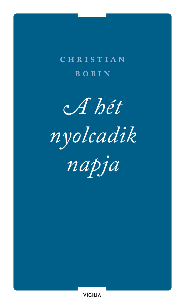 A Hét Nyolcadik Napja És Más Írások
