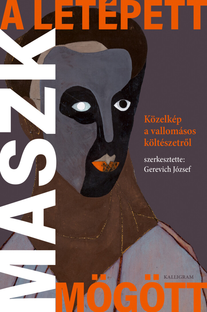 A Letépett Maszk Mögött - Közelkép A Vallomásos Költészetről