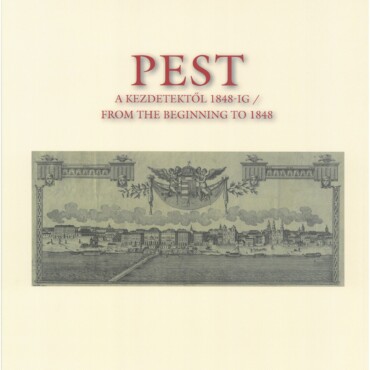 Pest A Kezdetektől 1848-Ig - Magyar Várostörténeti Atlasz 10.