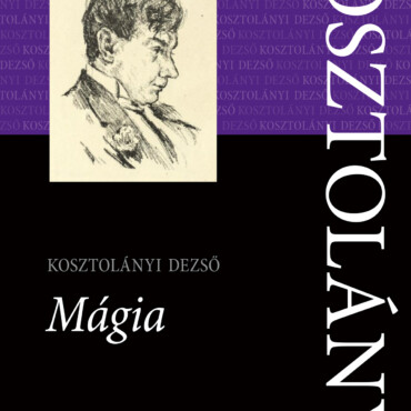 Mágia  - Kosztolányi Ö.m