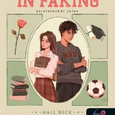 Lessons In Faking - Színlelésből Jeles (Hall Beck University I.)