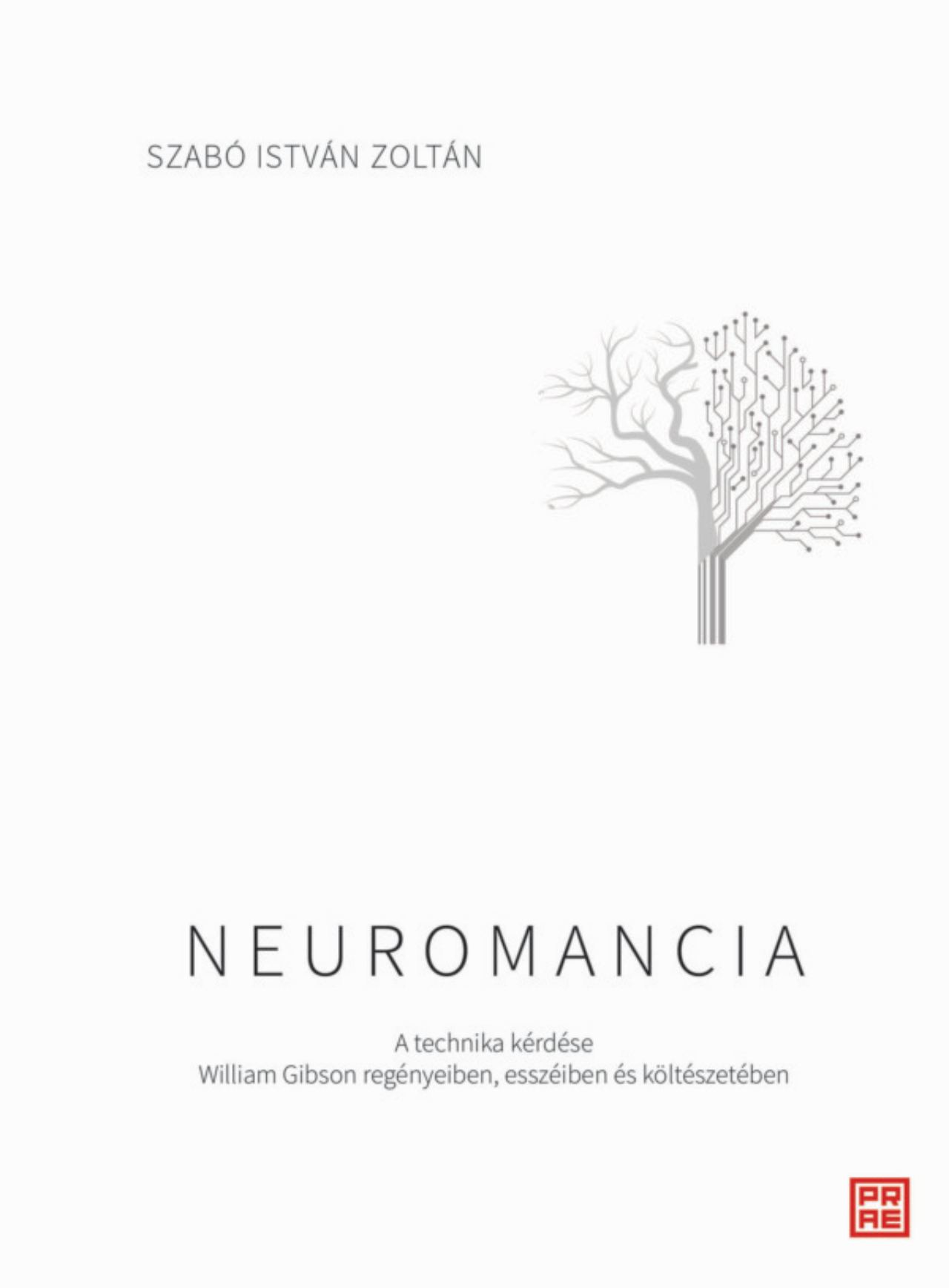 Neuromancia - A Technika Kérdése Wiliam Gibson Regényeiben, Esszéiben...