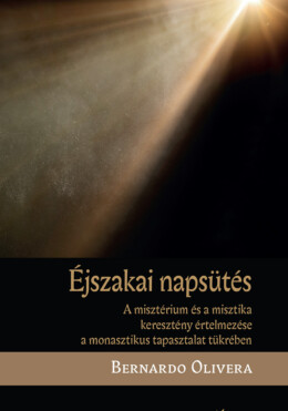 Éjszakai Napsütés - A Misztérium És A Misztika Keresztény Értelmezése A Monaszti