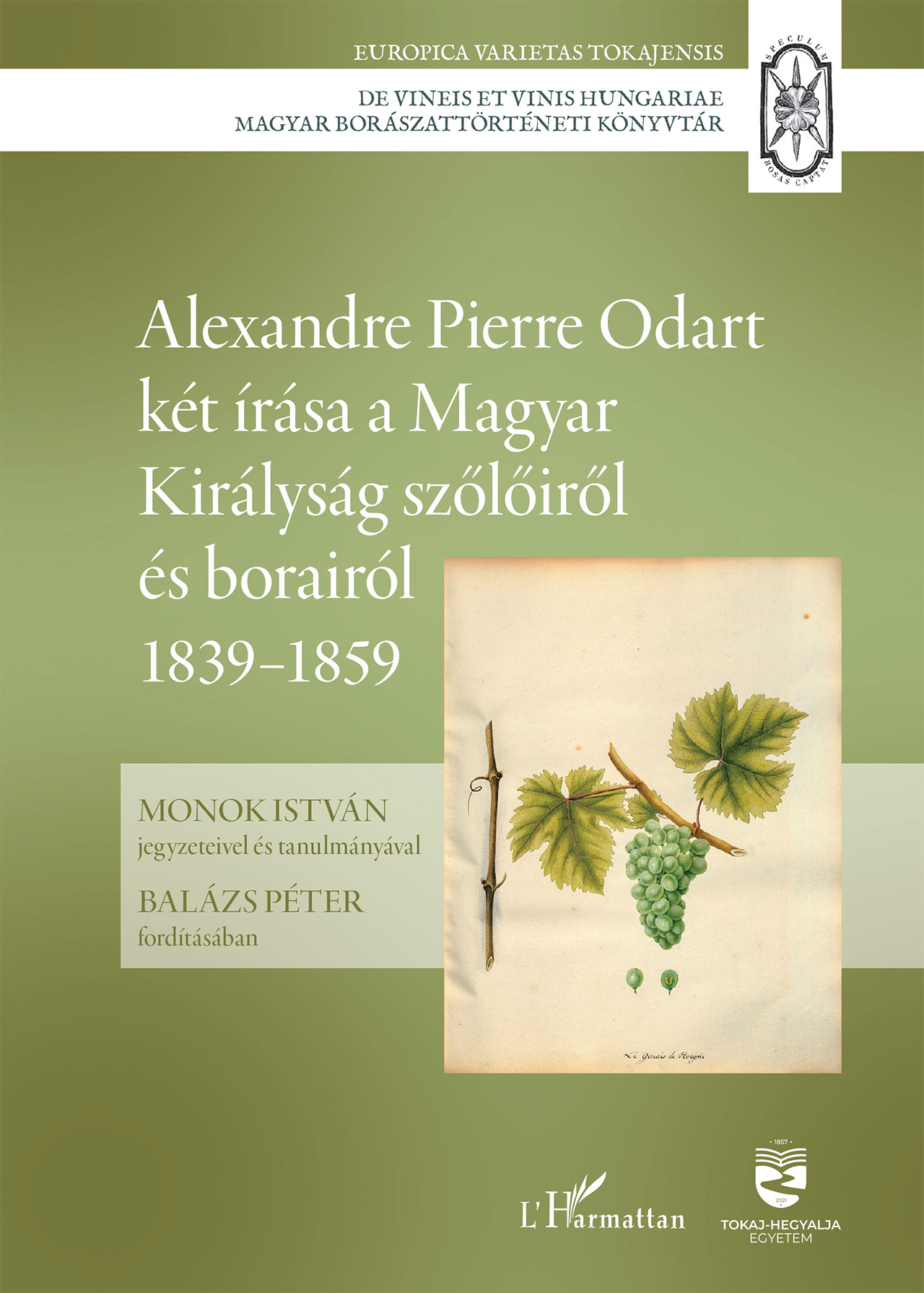 Alexandre Pierre Odart Két Írása A Magyar Királyság Szőlőiről És Borairól Iv.