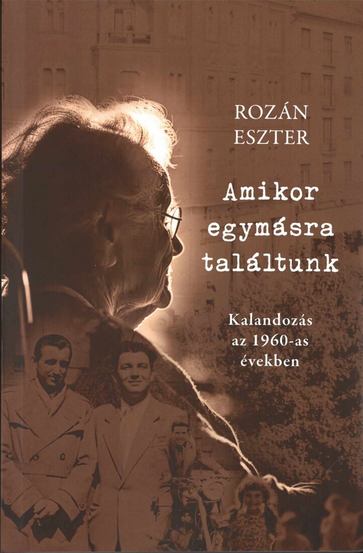 Amikor Egymásra Találtunk - Kalandozás Az 1960-As Években
