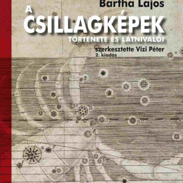 A Csillagképek Története És Látnivalói - 2. Kiadás