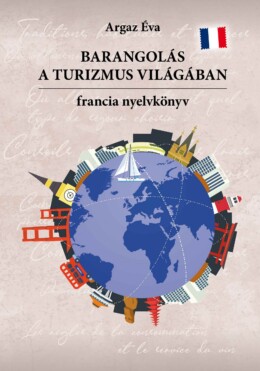 Barangolás A Turizmus Világában - Francia Nyelvkönyv