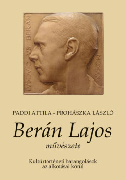 Berán Lajos Művészete - Kultúrtörténeti Barangolások Az Alkotásai Körül