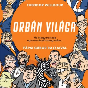 Orbán Világa - Ha Magyarország Egy Részvénytársaság Volna...