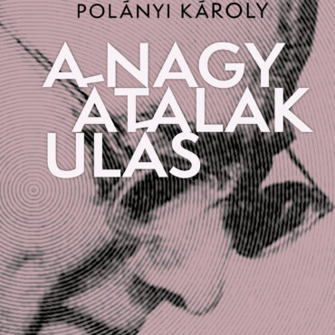 A Nagy Átalakulás - Korunk Gazdasági És Politikai Gyökerei