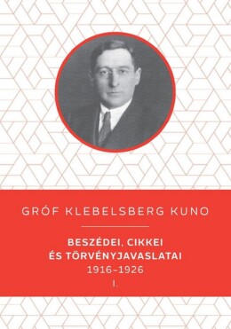 Gróf Klebelsberg Kuno Beszédei, Cikkei És Törvényjavaslatai 1916-1926 I-Ii.