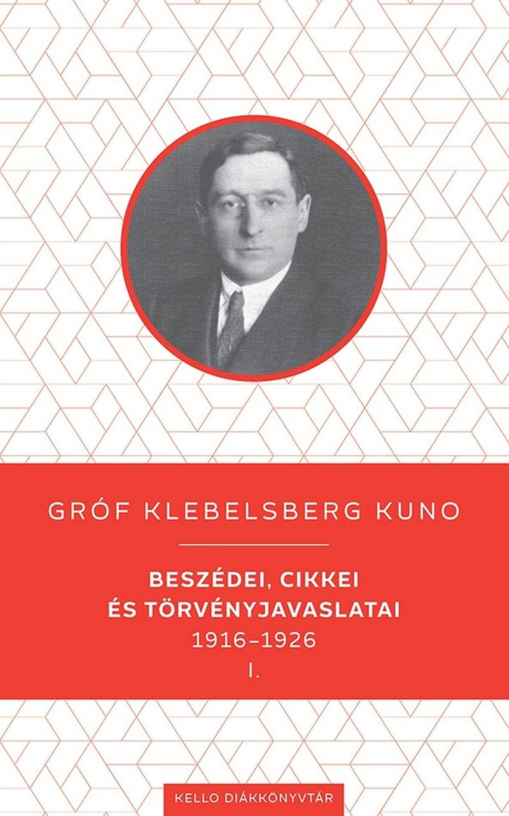 Gróf Klebelsberg Kuno Beszédei, Cikkei És Törvényjavaslatai 1916-1926 I-Ii.