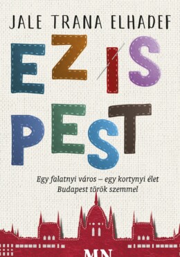 Ez Is Pest - Egy Falatnyi Város-Egy Kortynyi Élet - Budapest Török Szemmel