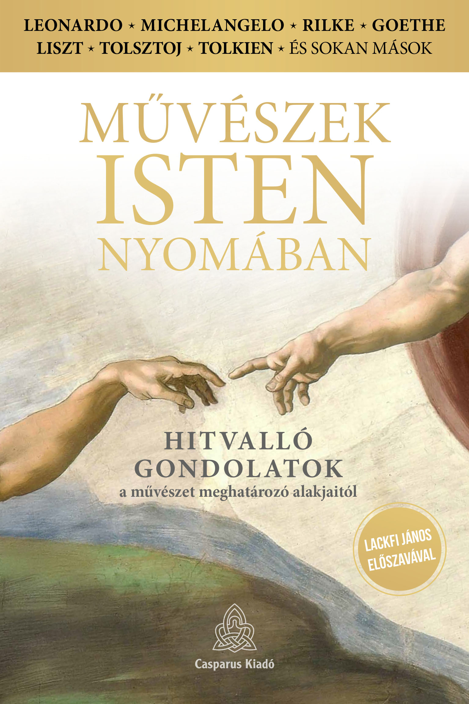 Művészek Isten Nyomában - Hitvalló Gondolatok A Művészet Meghatározó Alakjaitól