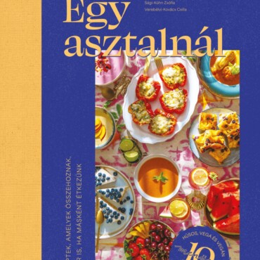 Egy Asztalnál - Receptek Amelyek Összehoznak, Akkor Is, Ha Másként Étkezünk