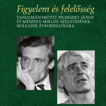 Figyelem És Felelősség - Tanulmánykötet Pilinszky János És Mészöly Miklós 100...