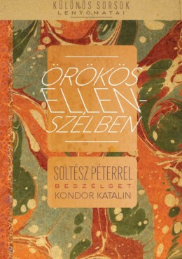 Örökös Ellenszélben - Soltész Péterrel Beszélget Kondor Katalin