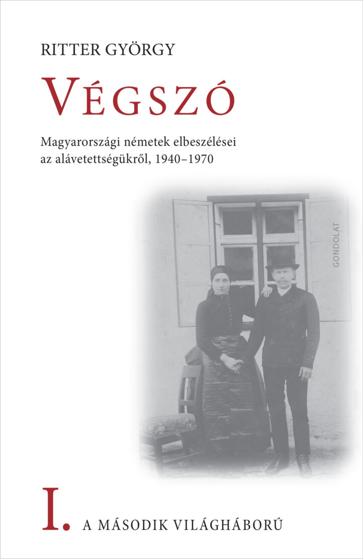 Végszó I. - A Második Világháború - Magyarországi Németek Elbeszélései...