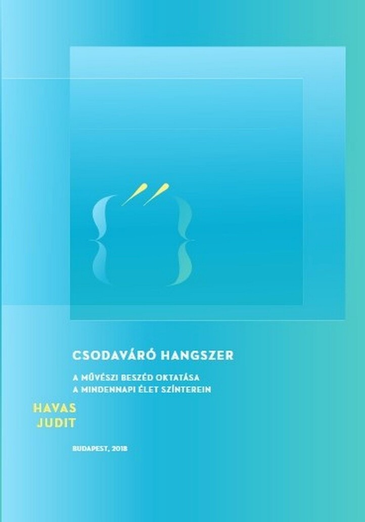 Csodaváró Hangszer - A Művészi Beszéd Oktatása, A Mindennapi Élet Színterein