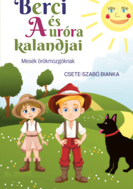 Berci És Auróra Kalandjai - Mesék Örökmozgóknak