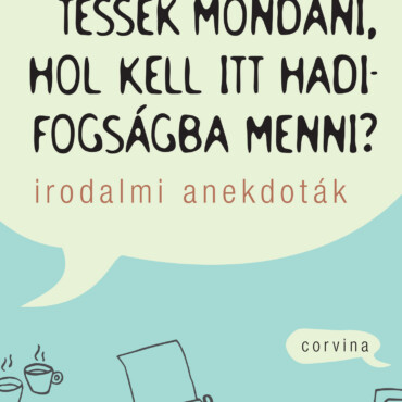 Tessék Mondani, Hol Kell Itt Hadifogságba Menni? - Irodalmi Anekdoták