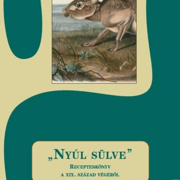 Nyúl Sülve - Recepteskönyv A Xix. Század Végéről