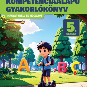 Színes Kompetenciaalapú Gyakorlókönyv  Magyar Nyelv És Irodalom - 5. Osztály