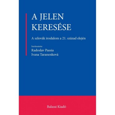 A Jelen Keresése - A Szlovák Irodalom A 21. Század Elején