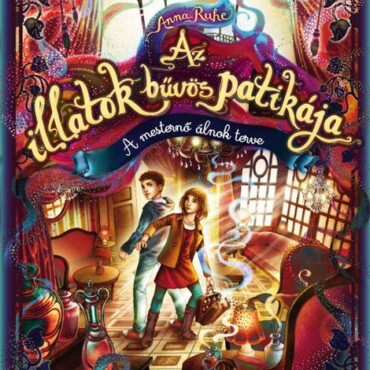 Az Illatok Bűvös Patikája 3 - A Mesternő Álnok Terve