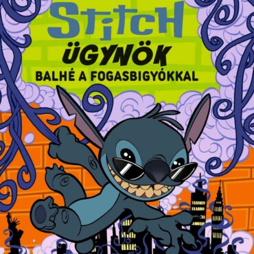 Disney - Stitch Ügynök 2. - Balhé A Fogasbigyókkal