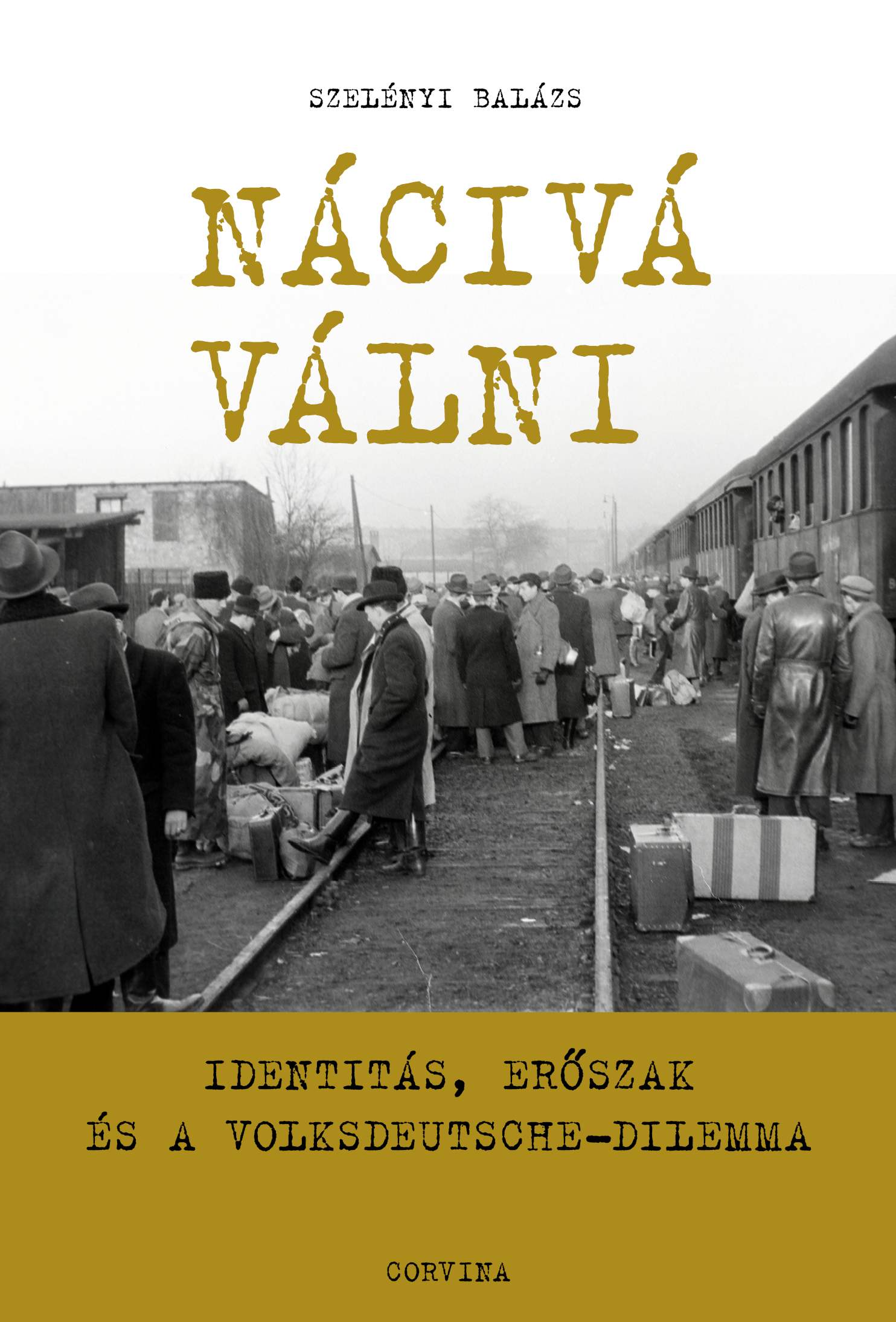 Nácivá Válni - Identitás, Erőszak És A Volksdeutsche-Dilemma