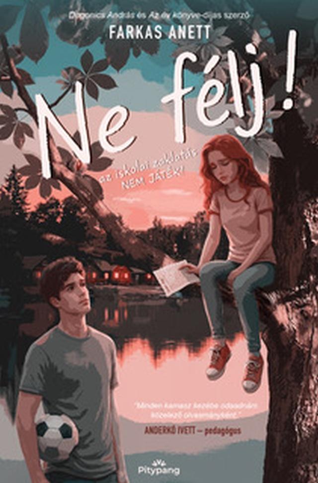 Ne Félj! - Az Iskolai Zaklatás Nem Játék!  ( Élfestett)