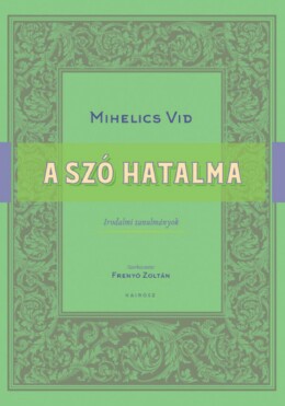A Szó Hatalma - Irodalmi Tanulmányok
