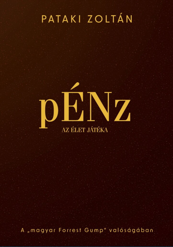 Pénz, Az Élet Játéka - A Magyar "Forrest Gump" Valóságában