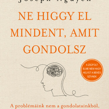 Ne Higgy El Mindent, Amit Gondolsz -  Új, Bővített Kiadás