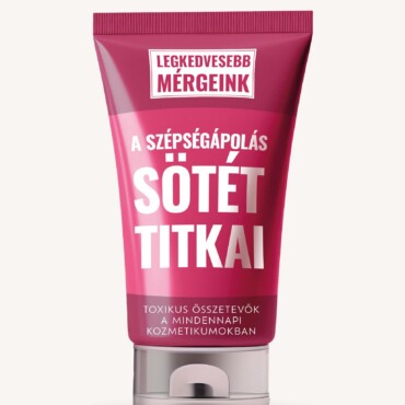 A Szépségápolás Sötét Titkai - Legkedvesebb Mérgeink 1.