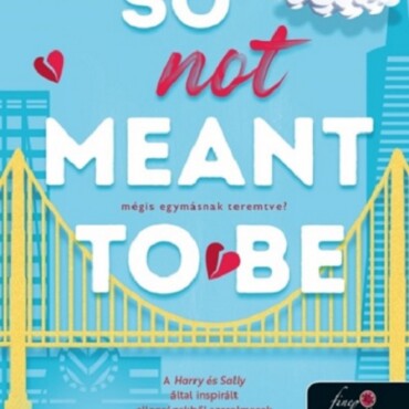 So Not Meant To Be - Mégis Egymásnak Teremtve?