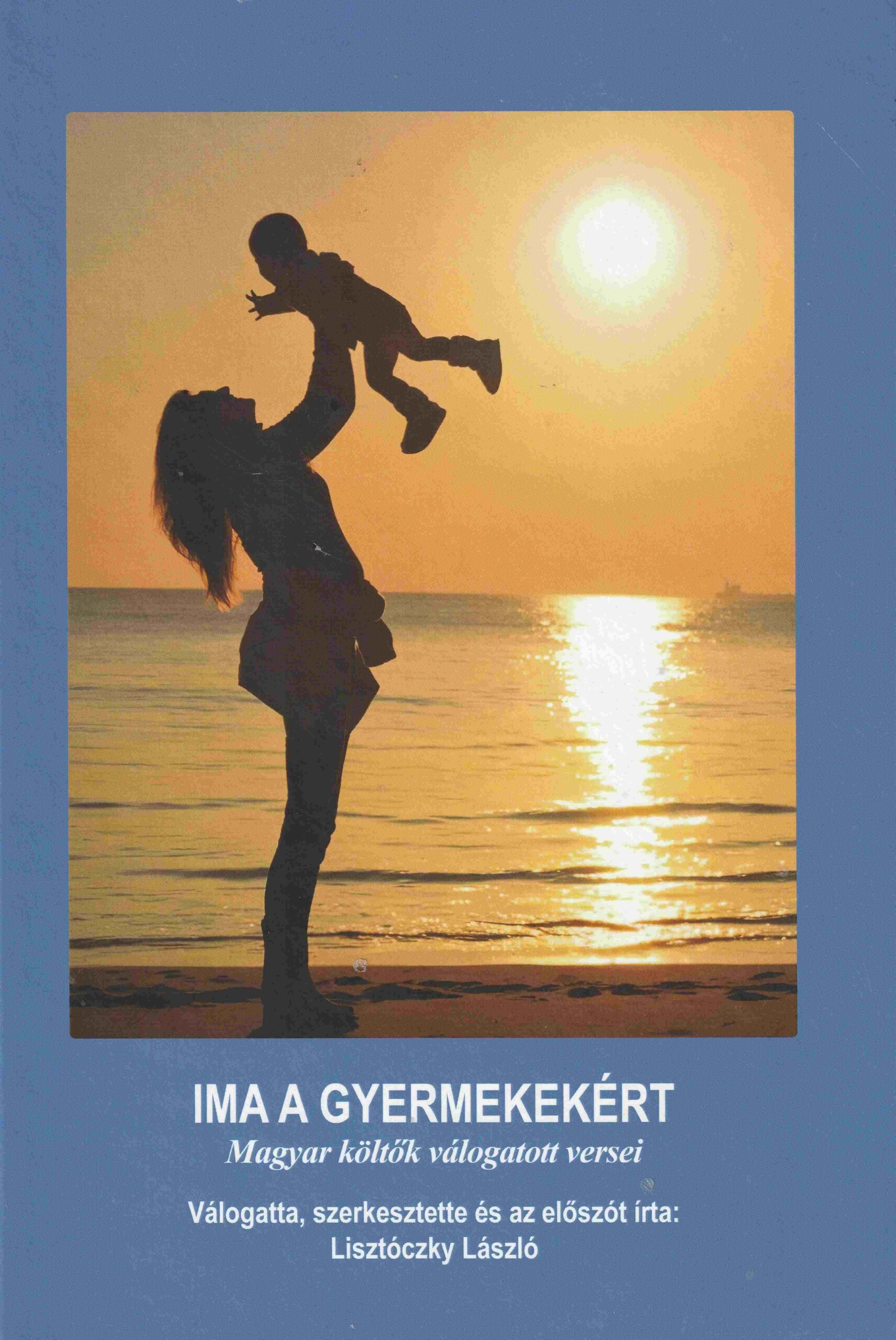 Ima A Gyermekekért - Magyar Költők Válogatott Versei