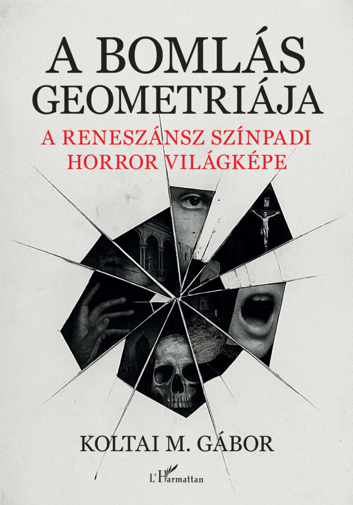 A Bomlás Geometriája - A Reneszánsz Színpadi Horror Világképe