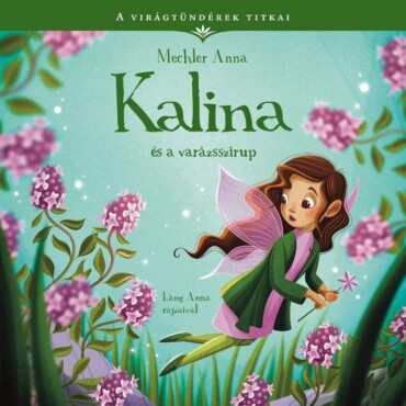 A Virágtündérek Titkai 8. - Kalina És A Varázsszirup