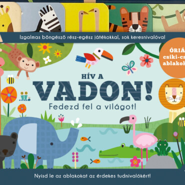 Hív A Vadon! - Fedezd Fel A Világot! ( Óriás Csiki-Csuki Ablakokkal)