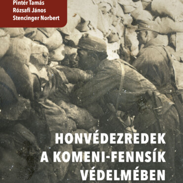 Honvédezredek A Komeni-Fennsík Védelmében 1917