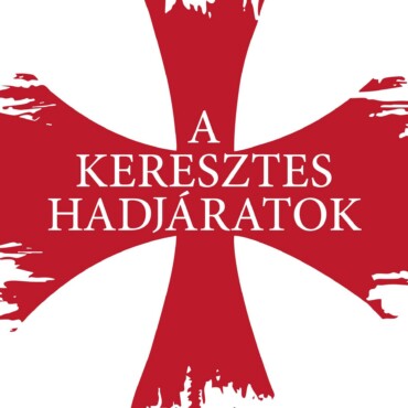 A Keresztes Hadjáratok - Háború A Szent Földért